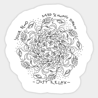 Black and White Doodle Art "Your Blood Need Slowing Down, Just Relax! " tshirt Sticker